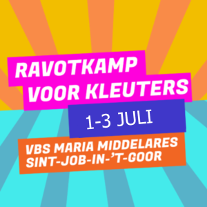 Ravotkamp - Sint-Job-in-'t-Goor JULI WEEK 1: ||3 dagen||